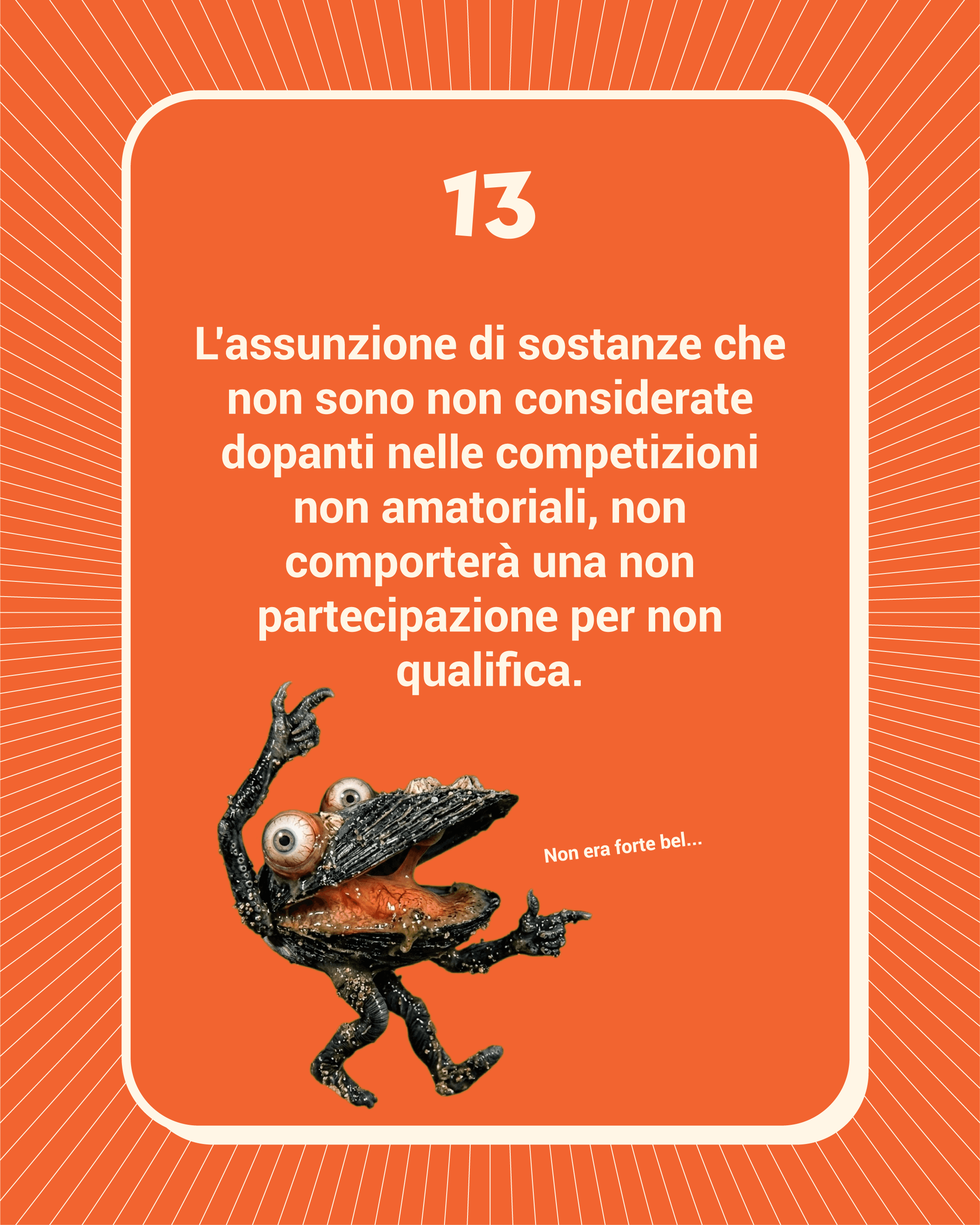 Regola 13: Non discriminare, se non quando si tratta di differenziare i rifiuti e le persone che amano la piadina spessa.