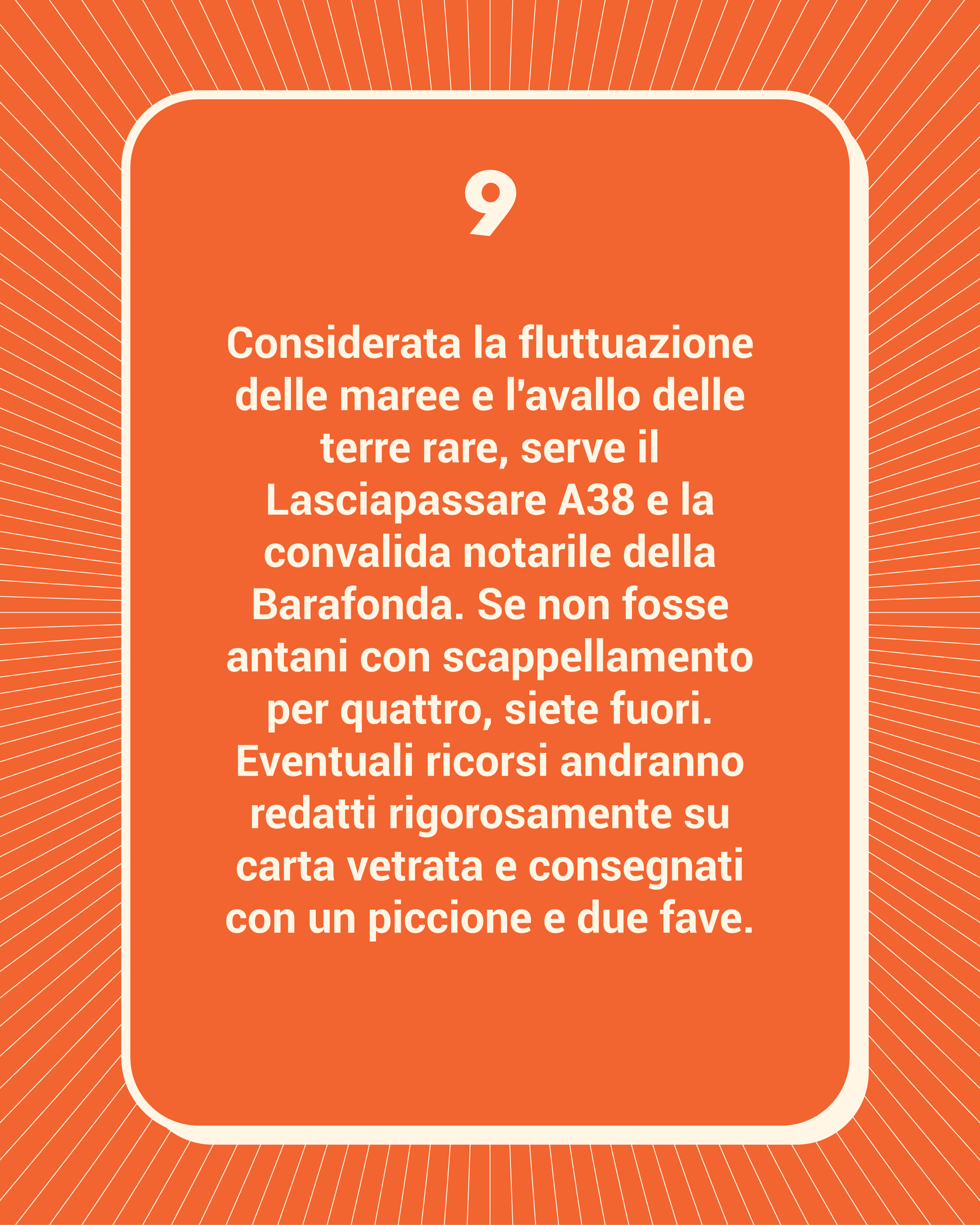 Regola 9: No invidia né invidia per il fa uno che ha fatto bene anche con poca roba.